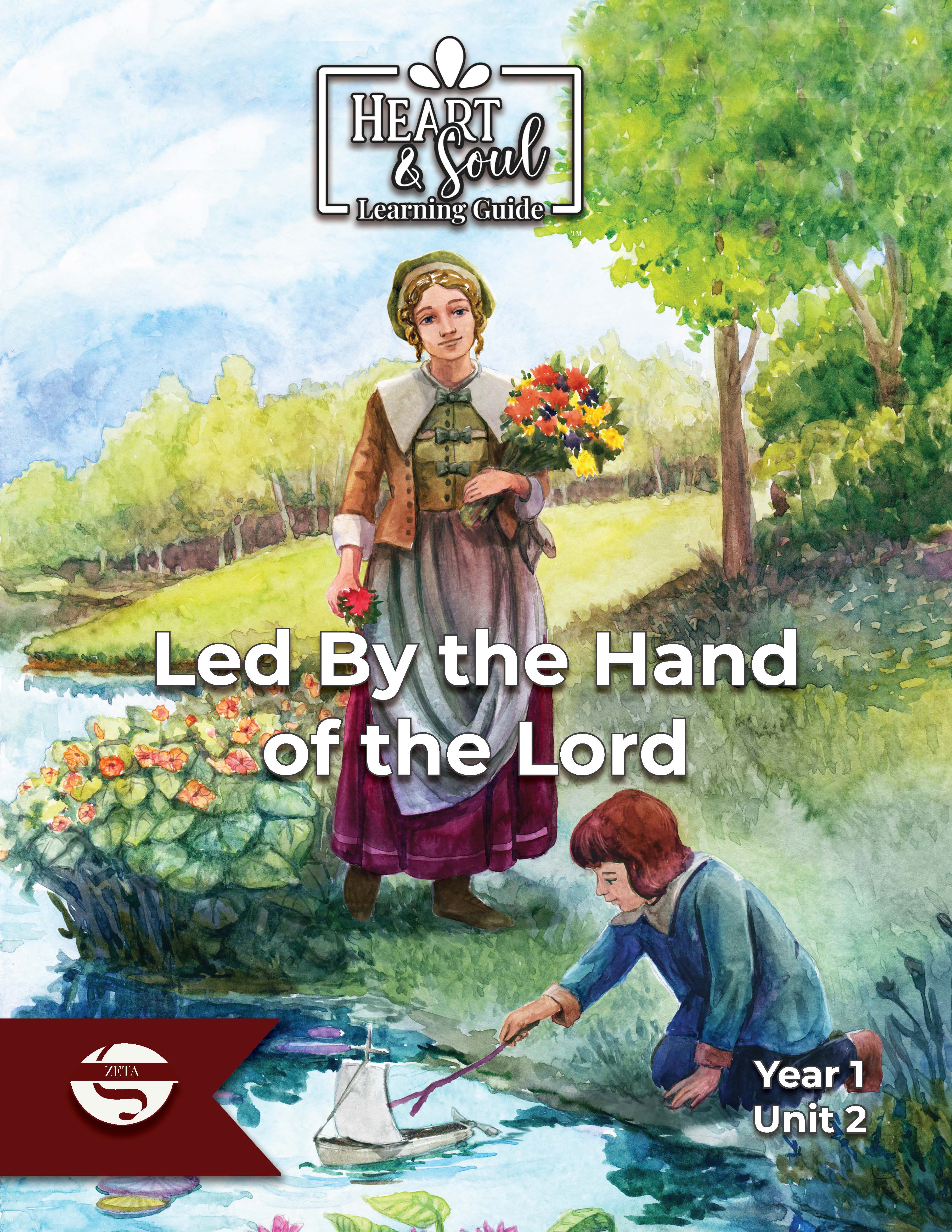 Zeta Heart & Soul Learning Guide: Led By the Hand of the Lord (AH Collection 2)